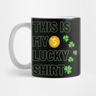 This is my lucky shirt - st patricks day Mug